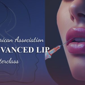 American Association of Aesthetic Advanced Lips master class