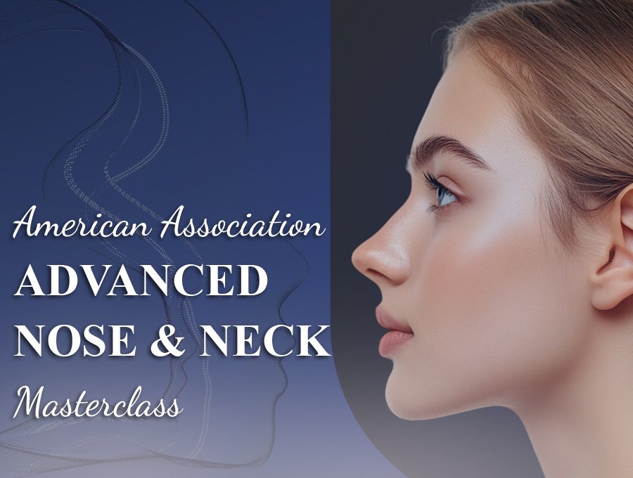 AMERICAN ASSOCIATION OF ADVANCED NOSE & NECK MASTERCLASS